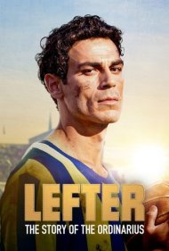 دانلود دوبله فارسی فیلم Lefter: The Story of the Ordinarius سال 2025 - لفتر: اسطوره فوتبال