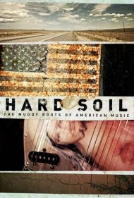 Hard Soil: The Muddy Roots of American Music 2014