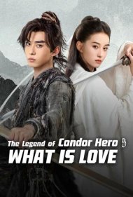 دانلود دوبله فارسی فیلم The Legend of Condor Hero: What is Love سال 2025 - افسانه ی قهرمانان کوندور: عشق چیست