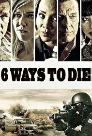 دانلود فیلم 6 Ways to Die سال 2015 - ۶ راه برای مردن