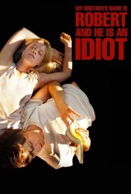 دانلود فیلم My Brother’s Name Is Robert and He Is an Idiot سال 2019 - نام برادرم روبرت است و او یک احمق است