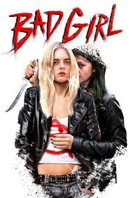 دانلود فیلم Bad Girl سال 2016 - دختر بد
