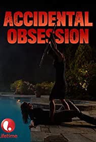 دانلود فیلم Accidental Obsession سال 2015 - وسواس اتفاقی