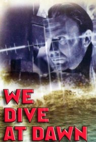 دانلود فیلم We Dive at Dawn سال 1943 - سپیدهدم شیرجه میزنیم