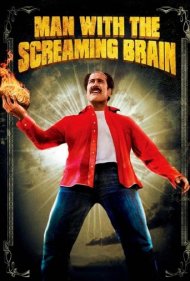 دانلود فیلم Man with the Screaming Brain سال 2005 - مردی با مغز جیغزن