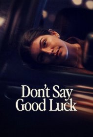 Dont Say Good Luck