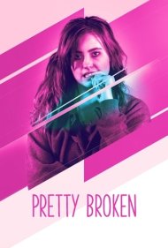 دانلود فیلم Pretty Broken سال 2018 - داغون شده