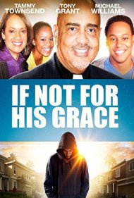 دانلود فیلم If Not for His Grace سال 2015 - اگر به خاطر لطف او نبود