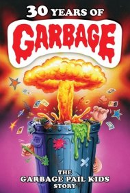 دانلود فیلم 30 Years of Garbage: The Garbage Pail Kids Story سال 2017 - ۳۰ سال زباله: داستان بچه‌های سطل زباله