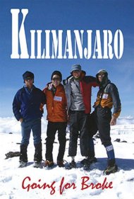 دانلود فیلم Kilimanjaro: Going For Broke سال 2004 - کلیمانجارو: به سیم آخر زدن