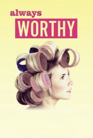 دانلود فیلم Always Worthy سال 2016 - همیشه شایسته