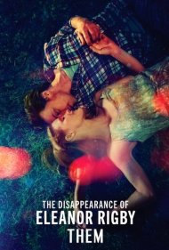 دانلود فیلم The Disappearance of Eleanor Rigby: Them سال 2014