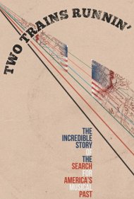 دانلود فیلم Two Trains Runnin' سال 2016 - دو قطار در حرکت