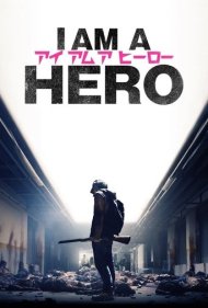 دانلود فیلم I Am a Hero سال 2015 - من یک قهرمان هستم