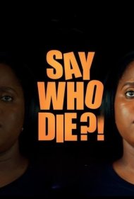 دانلود فیلم Say Who Die سال 2025 - بگو چه کسی می‌میرد
