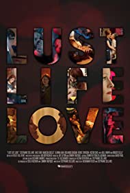 دانلود فیلم Lust Life Love سال 2021 - شهوت زندگی عشق