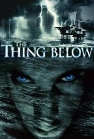 دانلود فیلم The Thing Below سال 2004 - موجود اعماق