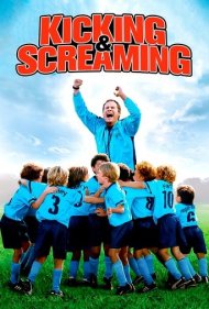 دانلود دوبله فارسی فیلم Kicking & Screaming سال 2005 - لگد زنان و جیغ کشان