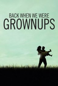 دانلود فیلم Back When We Were Grownups سال 2004 - زمانی که بزرگ بودیم