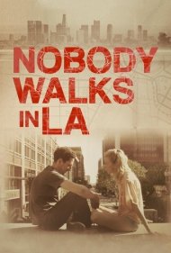 دانلود فیلم Nobody Walks in L.A. سال 2016 - هيچکس در لوس آنجلس قدم نميزند