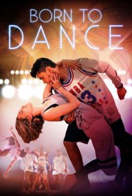 دانلود فیلم Born to Dance سال 2015 - متولد برای رقص