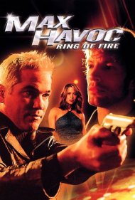 دانلود فیلم Max Havoc: Ring of Fire سال 2006 - مکس هاک: حلقه آتش