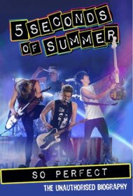 دانلود فیلم 5 Seconds of Summer: So Perfect سال 2014 - فایو سکندز آو سامر: بسیار عالی