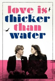 دانلود فیلم Love Is Thicker Than Water سال 2017 - عشق غلیظ‌تر از آب است