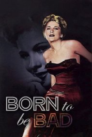 دانلود فیلم Born to Be Bad سال 1950 - متولدشده برای بد بودن