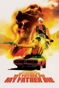 دانلود فیلم My Father Die سال 2016 - پدر من مرگ است