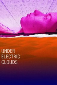 دانلود فیلم Under Electric Clouds سال 2015 - زیر ابرهای الکتریکی