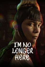 دانلود فیلم I'm No Longer Here سال 2019