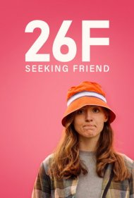 تماشای آنلاین فیلم 26F Seeking Friend - زن 26 ساله به دنبال دوست