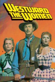 دانلود فیلم Westward the Women سال 1951 - زنان به غرب می‌روند