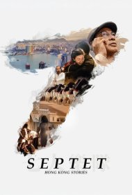 دانلود فیلم Septet: The Story of Hong Kong سال 2022 - هفتنوازی: داستان هنگ کنگ
