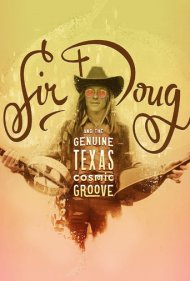 دانلود فیلم Sir Doug and the Genuine Texas Cosmic Groove سال 2015 - سر داگ و نوای کیهانی اصیل تگزاس