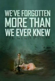 We've Forgotten More Than We Ever Knew 2016