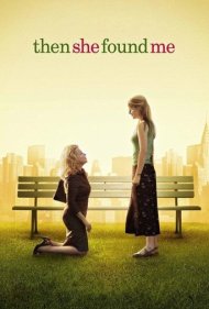دانلود فیلم Then She Found Me سال 2007 - سپس او مرا یافت