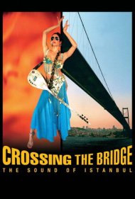 دانلود فیلم Crossing the Bridge: The Sound of Istanbul سال 2005 - عبور از پل: صدای استانبول
