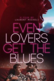 دانلود فیلم Even Lovers Get the Blues سال 2016 - حتی عاشقان هم دلتنگ میشوند
