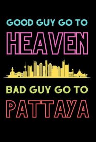 Good Guys Go to Heaven, Bad Guys Go to Pattaya 2016