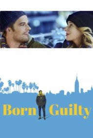 دانلود فیلم Born Guilty سال 2017