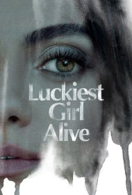 دانلود دوبله فارسی فیلم Luckiest Girl Alive سال 2022 - خوش‌شانس‌ترین دختر دنیا