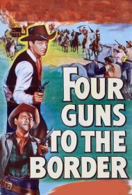 دانلود فیلم Four Guns to the Border سال 1954 - چهار تفنگدار تا مرز