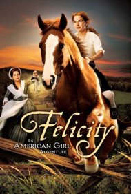 دانلود فیلم Felicity: An American Girl Adventure سال 2005 - فلیسیتی: ماجرای یک دختر آمریکایی