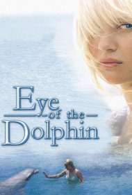 دانلود فیلم Eye of the Dolphin سال 2007 - چشم دلفین