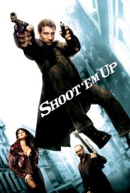 دانلود فیلم Shoot 'Em Up سال 2007 - شلیک نهایی