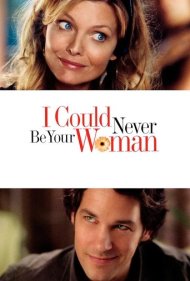 دانلود فیلم I Could Never Be Your Woman سال 2007 - من هرگز نمی‌توانم زن تو باشم