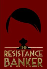 دانلود دوبله فارسی فیلم The Resistance Banker سال 2018 - بانکدار مبارز