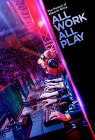 دانلود فیلم All Work All Play: The Pursuit of eSports Glory Live سال 2015 - همه کار، همه بازی: در جستجوی افتخار ورزشهای الکترونیک